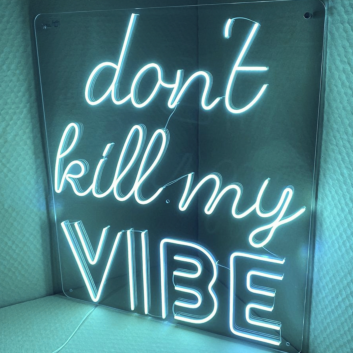 PLEASE DON&#039;T KILL MY VIBE&#39; neon sign