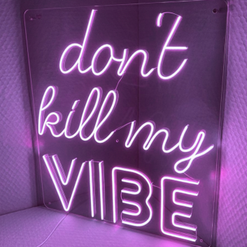 PLEASE DON'T KILL MY VIBE&#39; neon sign