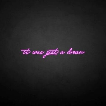&#39;It was just a dream&#39; neon sign