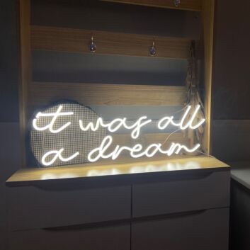&#39;it was all a dream&#39; neon sign