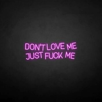 &#39;Don&#39;t love me&#39; neon sign