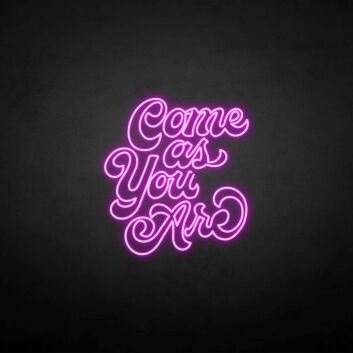 &#39;Come as you are3&#39; neon sign