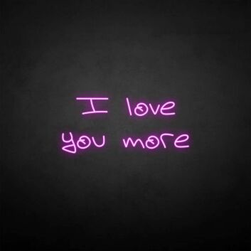 I love you more&#39; neon sign