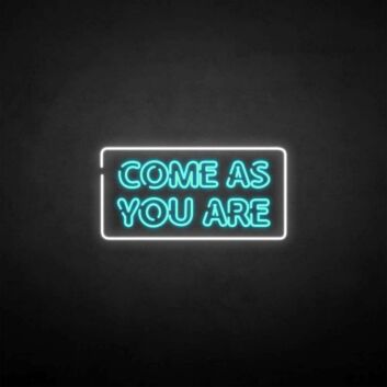 &#39;Come as you are2&#39; neon sign