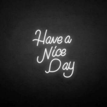 &#39;Have a nice day&#39; neon sign