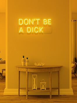 Don't be a dick Neon Reminder for Kindness and Humor