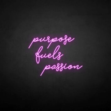 &#39;Purpose fuels passion&#39; neon sign