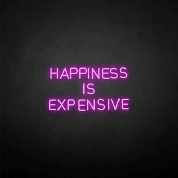 HAPPINESS IS EXPENSIVE Neon Sign