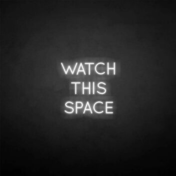 &#39;Watch this space&#39; neon sign