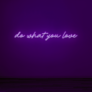 Do what you love Embrace Your Passions with Inspiring Neon Art
