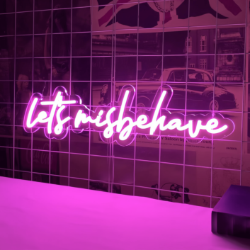 Let's Misbehave Neon Sign: Light Up Your Wild Side