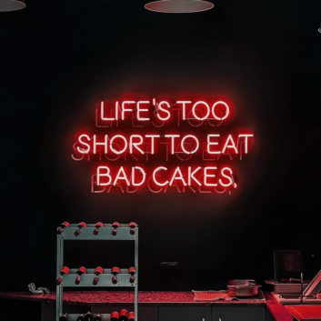 Life is Too Short for Bad Cake Neon Sign: Indulge in Every Sweet Moment