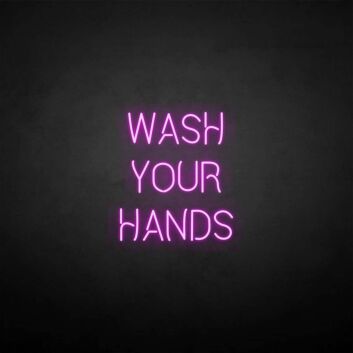 &#39;WASH YOUR HANDS&#39; neon sign