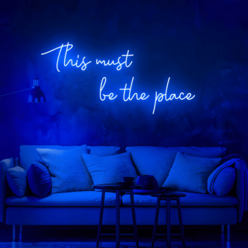 This Must Be The Place: Neon Illumination for Your Unique Space
