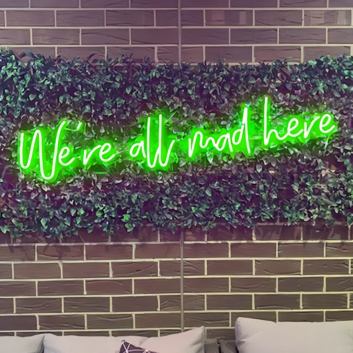 We're All Mad Here Neon Sign: Let the Madness Shine in Neon