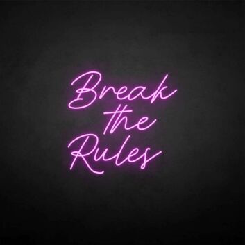 &#39;Break the rules&#39; neon sign
