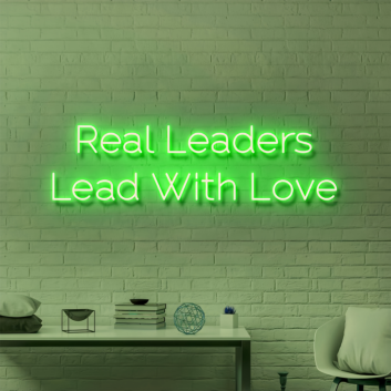 Real Leaders Lead With Love: Illuminate Your Space with Neon Inspiration