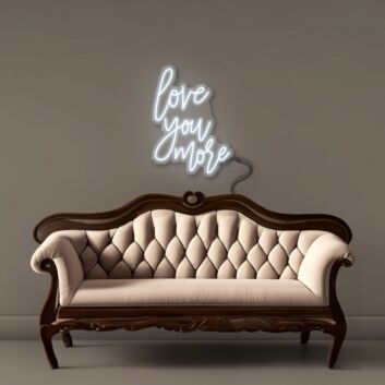 Love you more Led Neon