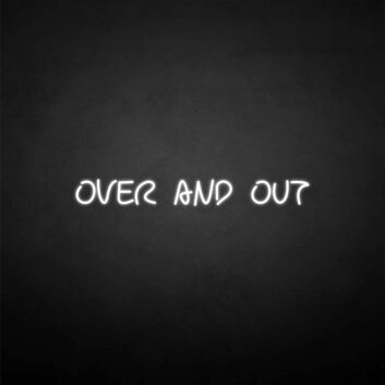 &#39;Over and out&#39; neon sign