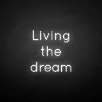 &#39;Living the dream&#39; neon sign