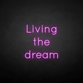 &#39;Living the dream&#39; neon sign