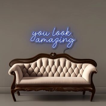You look amazing Led Neon Signs