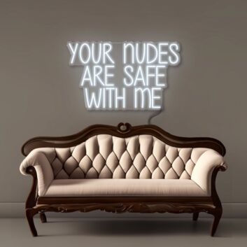 Your nudes are safe with me Led Neon Signs