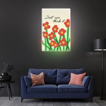 Dont Over Think It Neon Sign X Acrylic Artwork