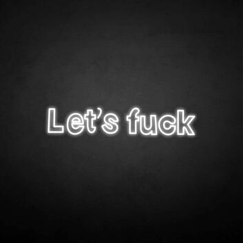 &#39;Let&#39;s fxxk&#39; neon sign