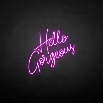 &#39;Hello gorgeous&#39; neon sign