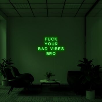 Bold Fuck Your Bad Vibes Bro Neon Sign for Playful Spaces