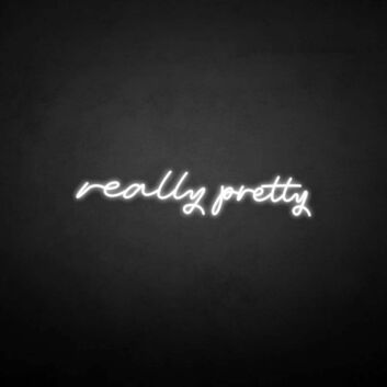&#39;really pretty&#39; neon sign