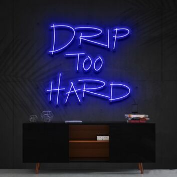 Drip Too Hard Neon Sign for Fun and Playful Spaces