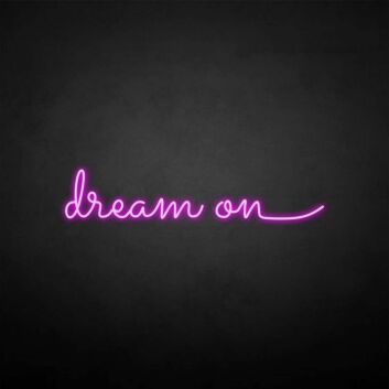 &#39;Dream on&#39; neon sign