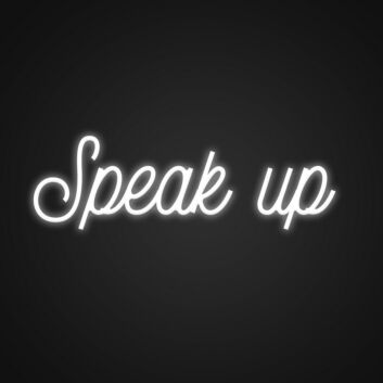 Speak Up Neon Sign for Motivational and Inspirational Spaces
