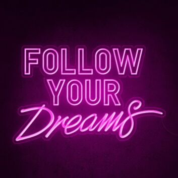 Follow Your Dreams Neon Sign for Inspirational Spaces