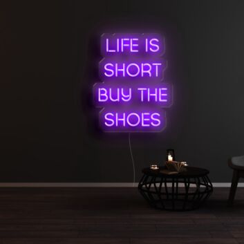 Life Is Short Buy The Shoes Neon Sign for Fun and Motivational Spaces