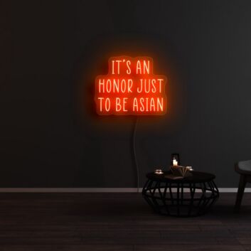 It's An Honor Just To Be Asian Neon Sign for Cultural Pride