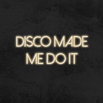 Disco Made Me Do It Neon Sign for Party and Dance Spaces
