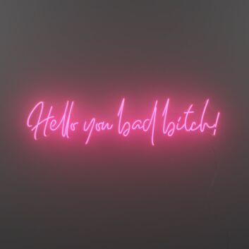 Hello You Bad Bitch Neon Sign for Bold and Empowering Spaces