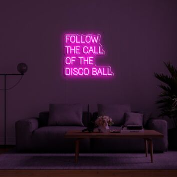 Follow The Call Of The Disco Ball Neon Sign for Fun and Party Spaces