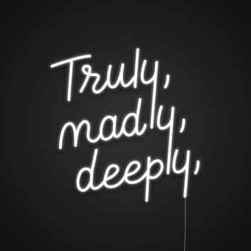 Truly Madly Deeply Neon Sign for Romantic and Loving Spaces