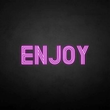 &#39;Enjoy&#39; neon sign