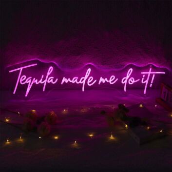 Tequila Made Me Do It Neon Sign for Fun and Social Spaces