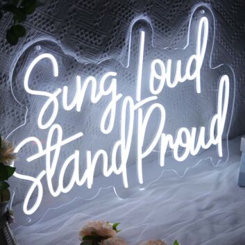 Sing Loud Stand Proud Neon Sign for Music Lovers and Positive Spaces