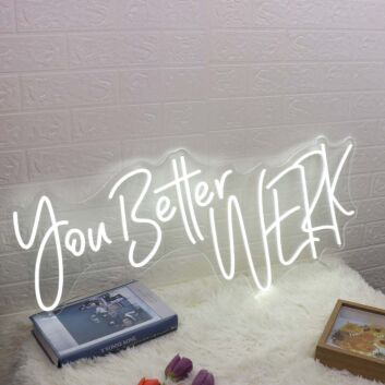 You Better Werk White Neon Sign for Empowering and Bold Spaces