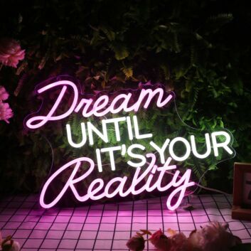 Dream Until It's Your Reality Custom Neon Sign for Inspirational and Motivational Spaces