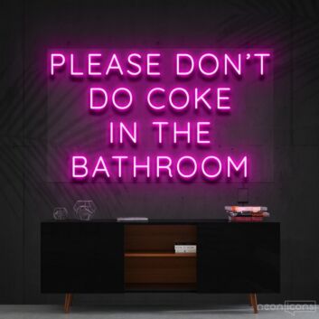 Please Dont Do Coke In The Bathroom Neon Sign for Unique and Edgy Decor