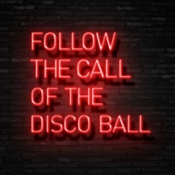 Follow The Call Of The Disco Ball Neon Sign for Party and Dance Spaces