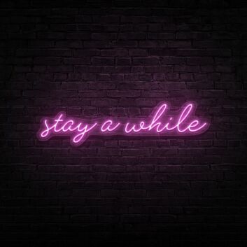 Stay A While Neon Sign for Welcoming and Cozy Spaces